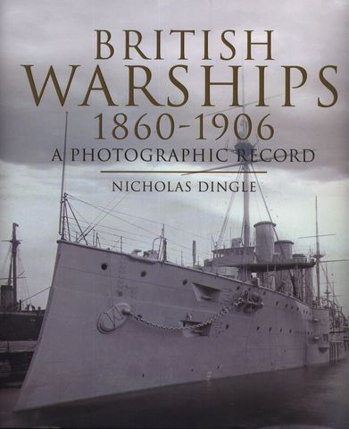 Nicholas Dingle: British Warships 1860-1906